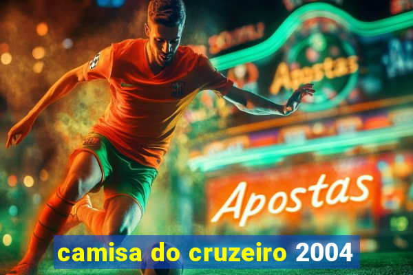 camisa do cruzeiro 2004