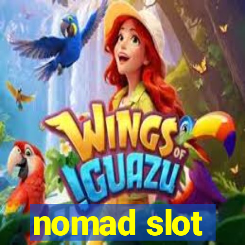 nomad slot