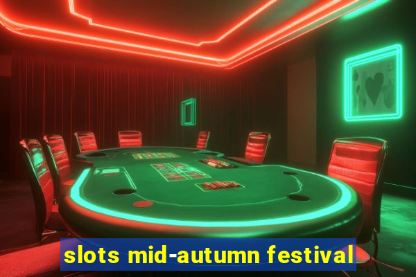 slots mid-autumn festival