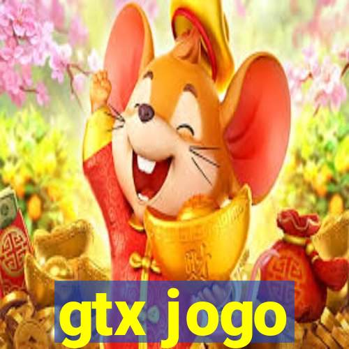 gtx jogo