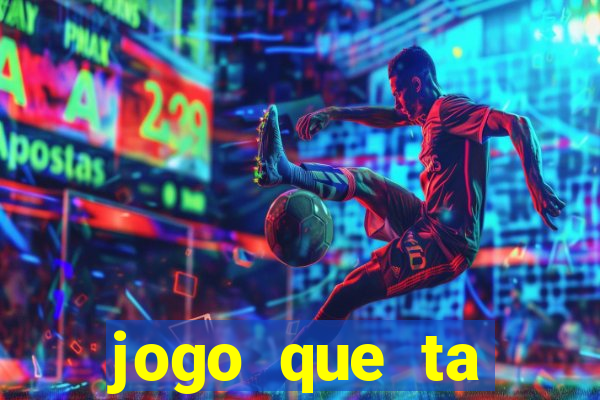 jogo que ta pagando hoje