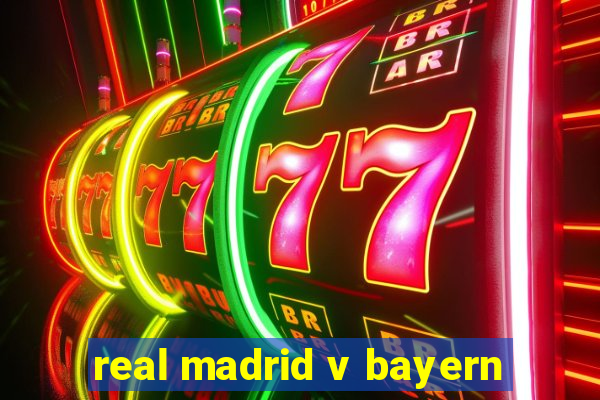 real madrid v bayern