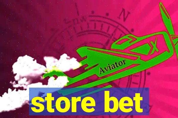 store bet