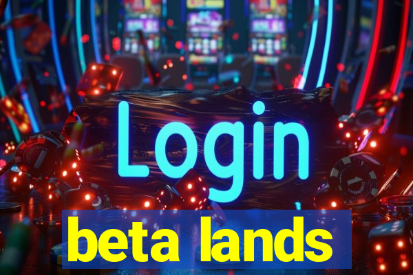 beta lands