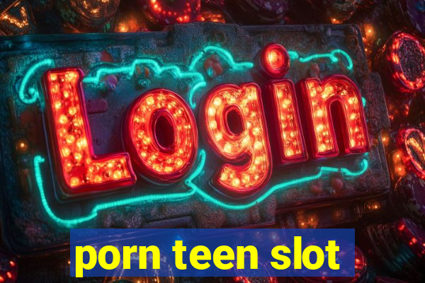 porn teen slot