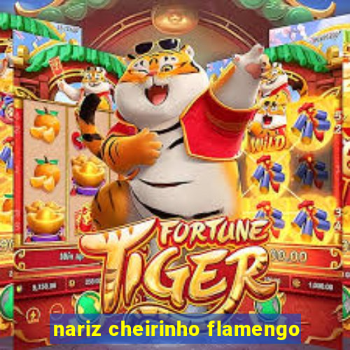 nariz cheirinho flamengo