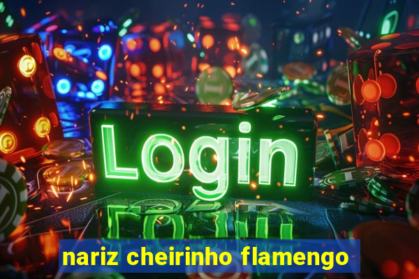 nariz cheirinho flamengo