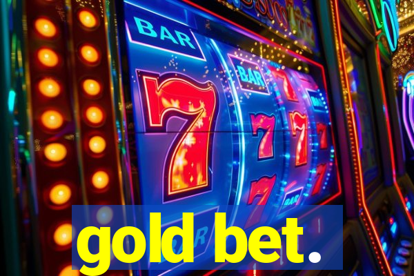 gold bet.