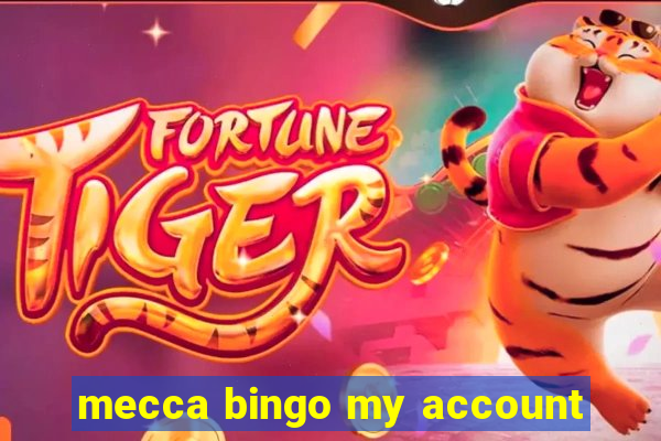 mecca bingo my account