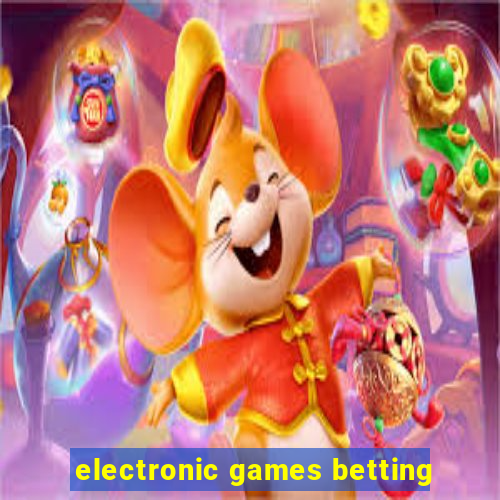 electronic games betting