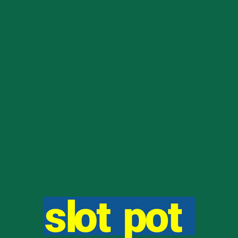 slot pot