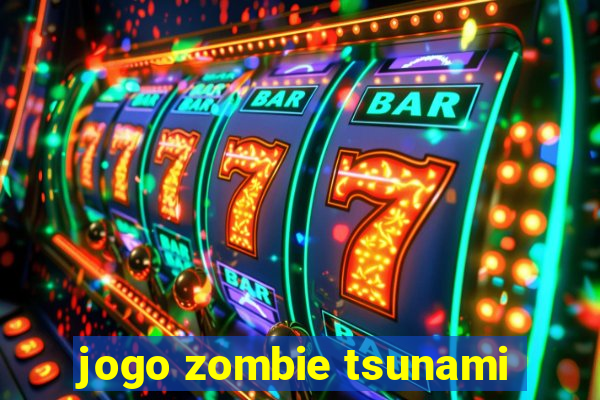 jogo zombie tsunami