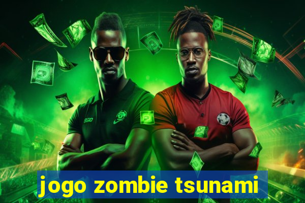 jogo zombie tsunami