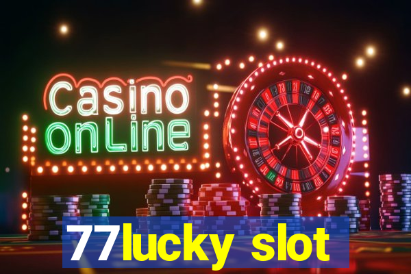 77lucky slot