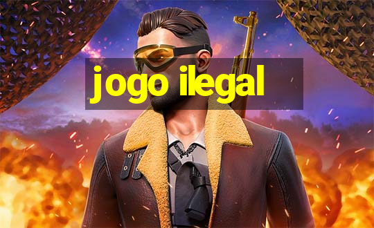 jogo ilegal