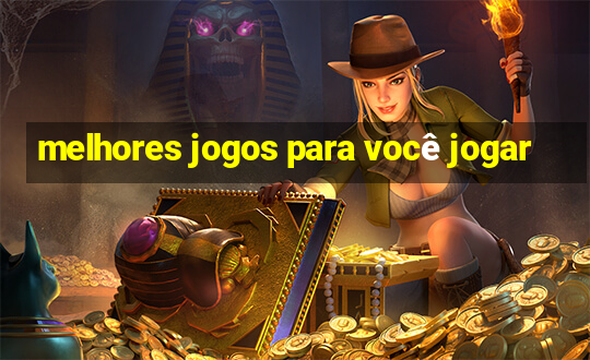 melhores jogos para você jogar