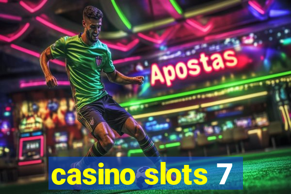 casino slots 7