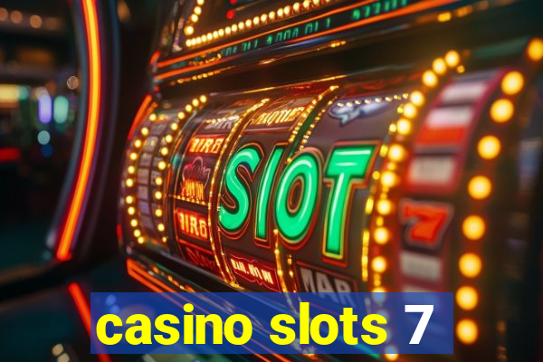 casino slots 7