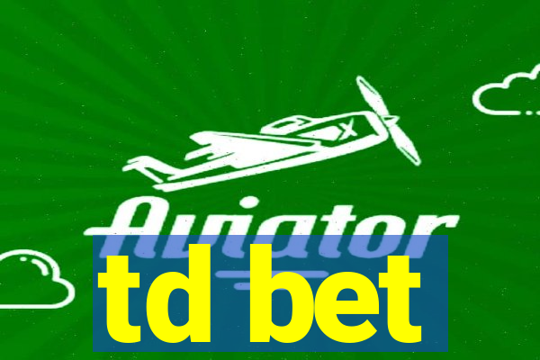 td bet