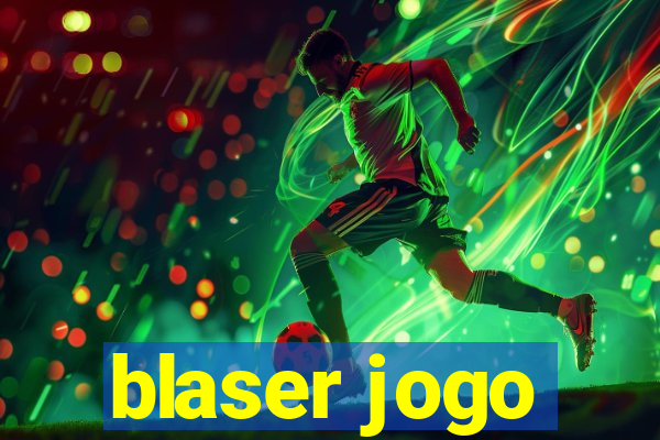 blaser jogo