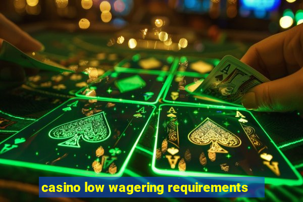 casino low wagering requirements