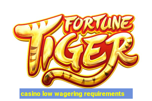 casino low wagering requirements