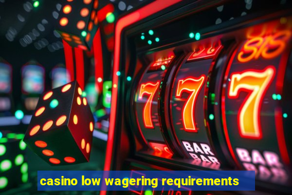 casino low wagering requirements