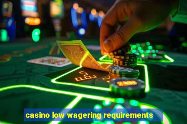 casino low wagering requirements