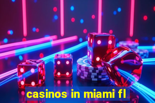 casinos in miami fl