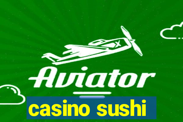 casino sushi