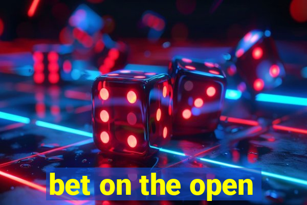 bet on the open