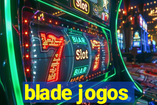 blade jogos