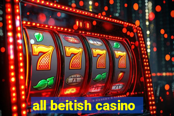 all beitish casino