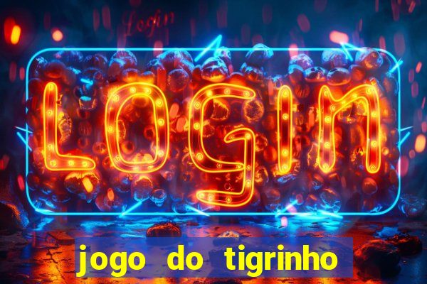 jogo do tigrinho de r$ 5