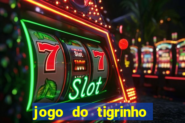 jogo do tigrinho de r$ 5