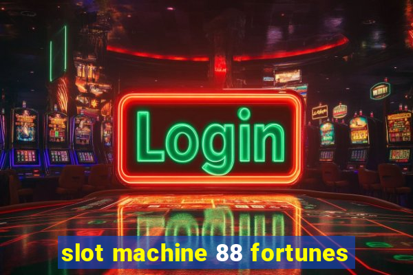 slot machine 88 fortunes