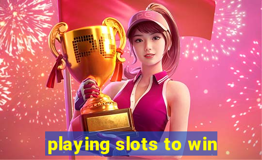 playing slots to win