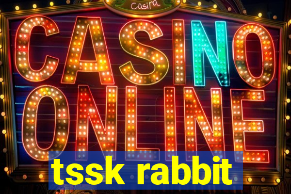 tssk rabbit