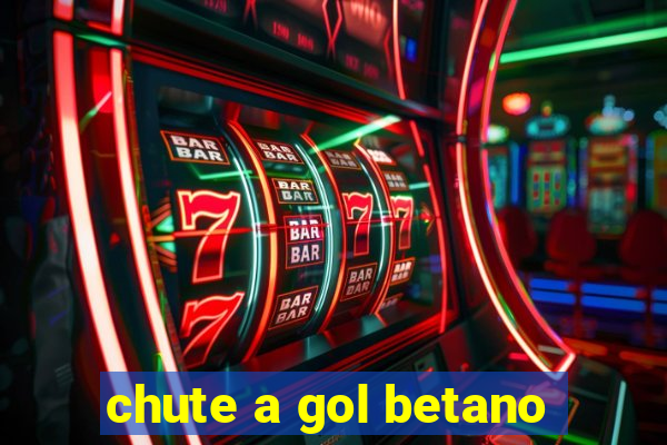 chute a gol betano