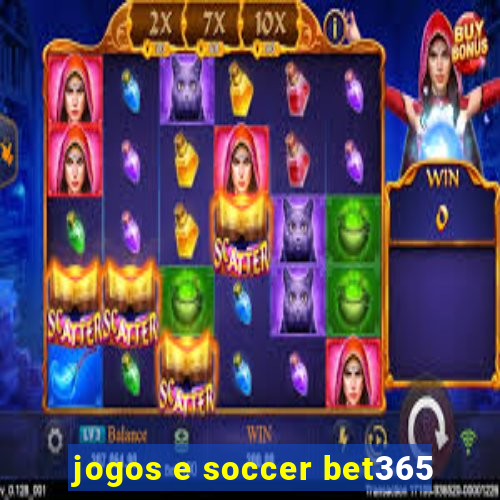 jogos e soccer bet365