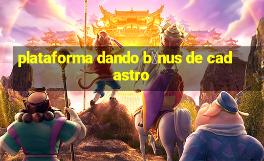 plataforma dando b么nus de cadastro