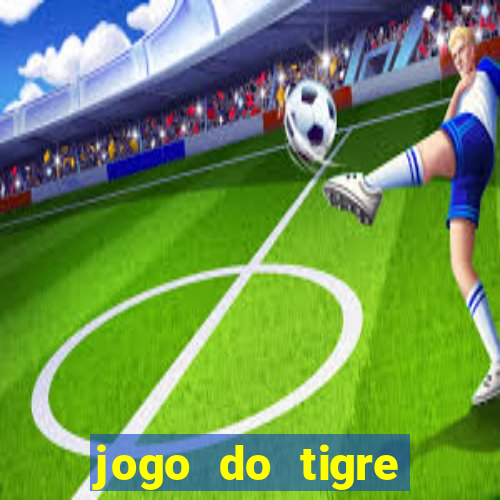 jogo do tigre ganhar bonus