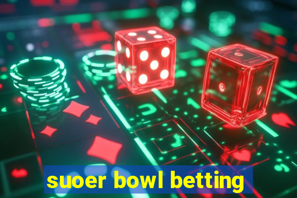 suoer bowl betting