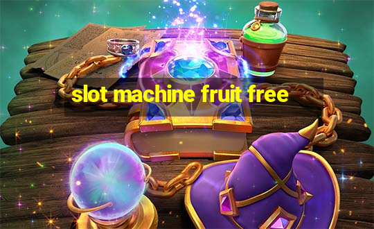 slot machine fruit free