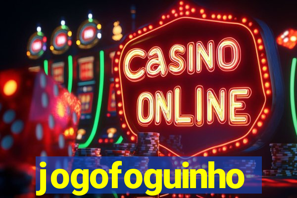 jogofoguinho