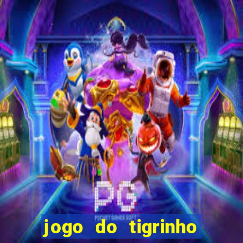 jogo do tigrinho baixar gratis