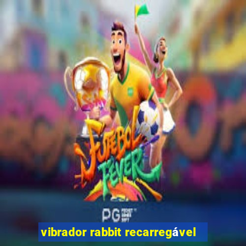 vibrador rabbit recarregável