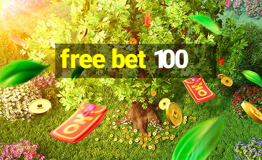 free bet 100