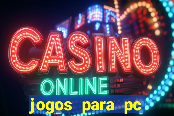 jogos para pc gratis windows 7