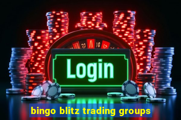 bingo blitz trading groups